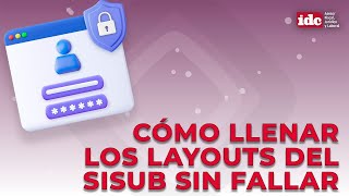 Cómo llenar los layouts del SISUB sin fallar