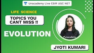 Topics You Cant Miss | Life Science | Evolution | CSIR UGC NET 2020 | Jyoti | Unacademy Live