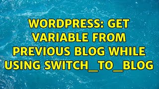 Wordpress: Get variable from previous blog while using switch_to_blog (2 Solutions!!)