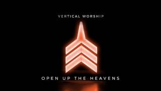 Vertical Worship - Open Up The Heavens (Audio) chords