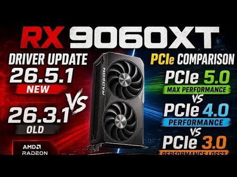 RX 9060XT AMD DRIVER UPDATE 26.5.1 VS 26.3.1 + RX 9060XT PCİE 5.0 VS PCİE 4.0 VS PCİE 3.0 TEST 
