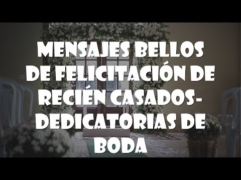 MENSAJES BELLOS de FELICITACIÓN de RECIEN CASADOS-DEDICATORIAS de BODA👰 🤵 Consejos y mensajes de amor para tu amiga recién casada