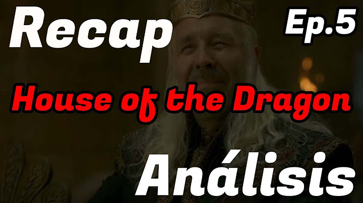 Recap y análisis Ep. 5 La casa del Dragón / SandyCoben