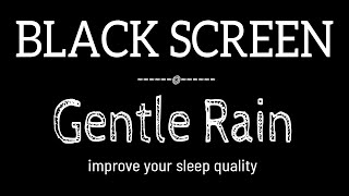 GENTLE Rain Sounds for Sleeping Dark Screen | NATURE RELAXATION | Black Screen