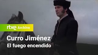 Curro Jiménez: Capítulo 22  El fuego encendido | RTVE Archivo