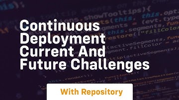 Continuous deployment current and future challenges