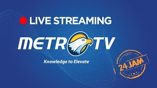 METRO TV - LIVE STREAMING 24 JAM