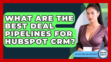 What Are The Best Deal Pipelines For HubSpot CRM? - Sales Pro Blueprint