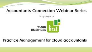 Webinar 4 What is the role of a practice management platform in the cloud accounting ecosystem