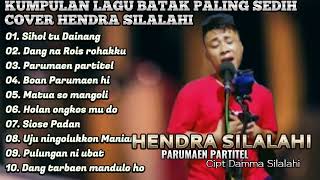 FULL ALBUM LAGU BATAK PALING SEDIH 2023 COVER HENDRA SILALAHI, PARUMAEN PARTITEL,SIHOL TU DAINANG