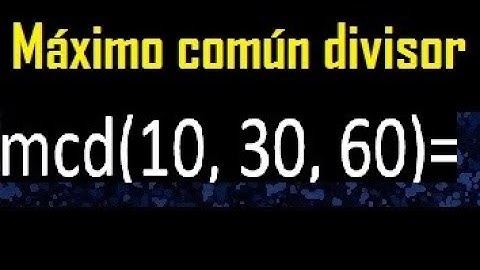mcd de 10 30 60 , maximo comun divisor de varios numeros , ejemplos resueltos