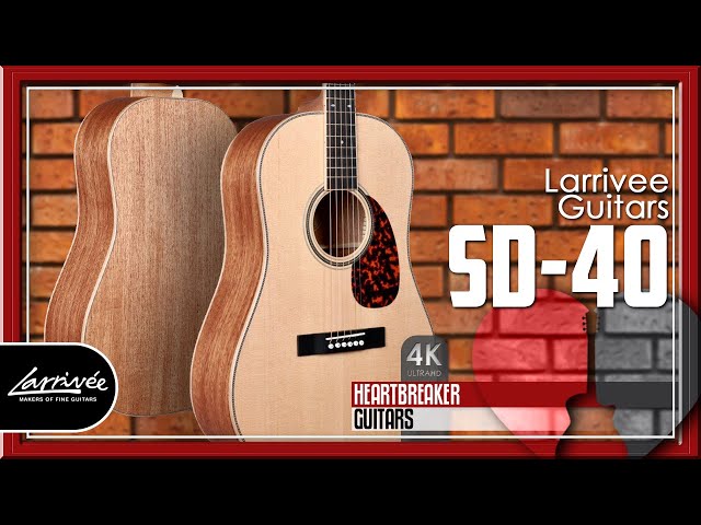 Larrivee Guitars - SD-40 Sitka Spruce / Mahogany | 4K Video - YouTube