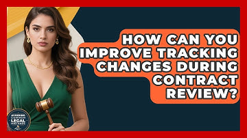 How Can You Improve Tracking Changes During Contract Review? - Avoiding Common Legal Mistakes