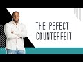 The Perfect Counterfeit