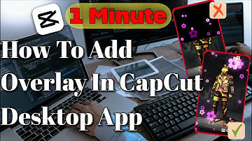 How to Add an Overlay in Capcut Desktop 2025: Step-by-Step Guide