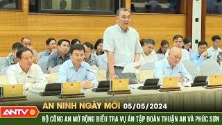 An ninh ngày mới ngày 5\/5: Bộ Công an mở rộng điều tra vụ án tập đoàn Thuận An và Phúc Sơn | ANTV