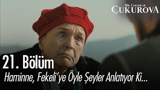 Haminne, Fekeli'ye öyle şeyler anlatıyor ki... - Bir Zamanlar Çukurova 21. Bölüm