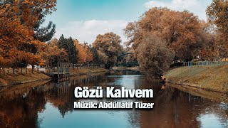 Gözü Kahvem • Abdüllatif Tüzer