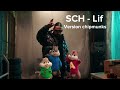 SCH - Lif (version chipmunks)