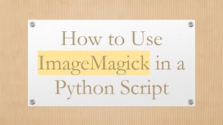 How to Use ImageMagick in a Python Script