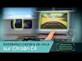 Comment installer une camera de recul sur Citroën C4