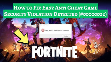How to Fix Easy Anti Cheat Game Security Violation Detected (#00000022) | Fix EASY Anti Cheat Error