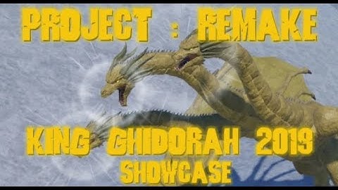 King Ghidorah 2019 Showcase | Project : Remake