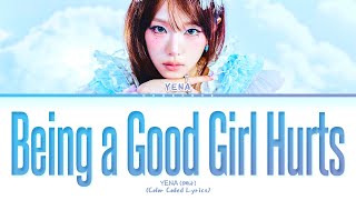 YENA Being a Good Girl Hurts Lyrics (Color Coded Lyrics)