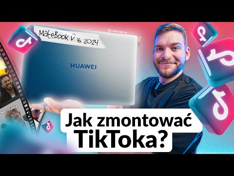 Jak zmontować TikToka na laptopie?? Praktyczny poradnik feat. HUAWEI MateBook D 16 2024