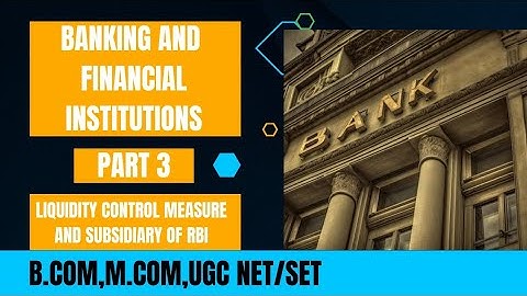 Banking And Financial Institutions || Part 3 || Liquidity control measures and RBI subsidiary