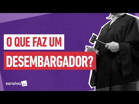 O que faz um DESEMBARGADOR?