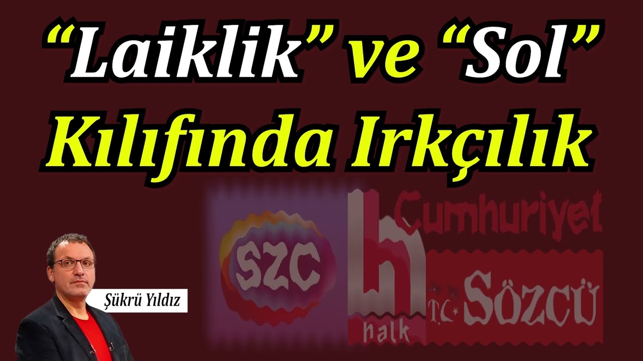 Türkiye’de Laikçilik ve Devletçi Irkçılık | Ulusal Sol Neyi Örtüyor? | Şükrü Yıldız