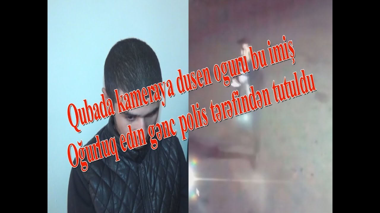 Qubada kameraya dusen ogru tutuldu