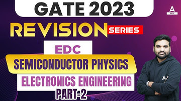Electronics Device and Circuits Lecture | Part #2 | EDC Semiconductor Physics | GATE 2023