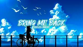 MILES AWAY - BRING ME BACK !!! (Speed Up + lirik) Resimi