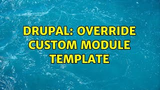 Drupal: Override custom module template (2 Solutions!!)