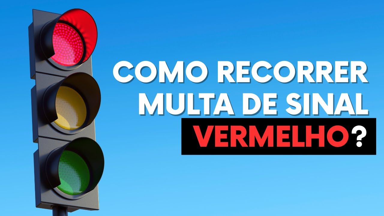 MULTA SINAL VERMELHO | COMO RECORRER MULTA DE SINAL VERMELHO | ULTRAPASSAR SINAL VERMELHO | RECURSO