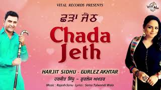 #chadajeth #gurlezakhtar #harjitsidhu #hitsongs chada jeth (official
song) || gurlez akhtar harjit sidhu vital records latest songs 2020
video credi...