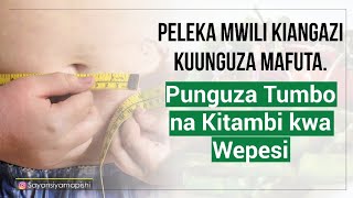 Peleka mwili kiangazi Kuunguza Mafuta. Punguza Tumbo na Kitambi kwa Wepesi