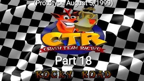 CTR Crash Team Racing Prototype: (August 5, 1999) Part 18: Rocky Road