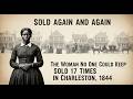 Sold Again and Again-The Woman No One Could Keep—Sold 17 Times in Charleston, 1844