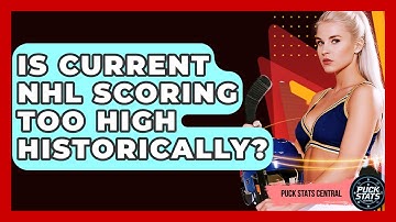 Is Current NHL Scoring Too High Historically? - Puck Stats Central