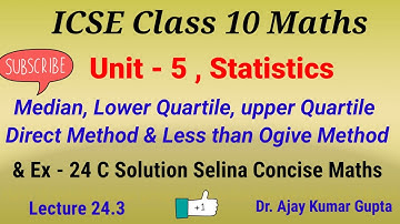 Less than Ogive | Median Lower and Upper Quartile | selina Ex 24c | Statistics | ICSE Class 10 Maths