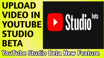 Now Upload Video In YouTube Studio Beta | YouTube Studio Beta New Feature | Full Tutorial | URDU