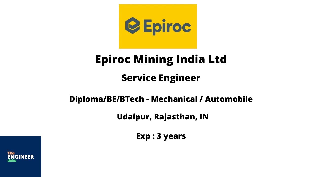 Epiroc Mining | Service Engineer | Diploma/BE/BTech - Mech / Automobile | Udaipur, Rajasthan, IN