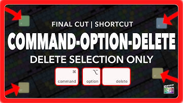 Final Cut Pro Shortcut | Command-Option-Delete | Delete Selection Only