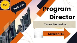 11. Program Director Certification Session - 11 Teams motivation, Risk observation Change management