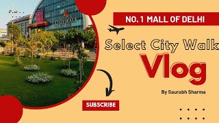 No. 1 Mall Of Delhi ?| Select City Walk Vlog | Saurabh Sharma