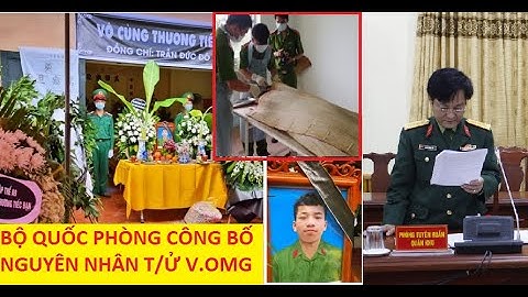 TIN SÁNG 2/7: Đại tá Nguyễn Xuân Thìn, Trưởng Quân khu 1,nói Rỏ NGUYÊN NHÂN quân nhân Trần Đức Đô ..