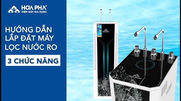 HƯỚNG DẪN LẮP ĐẶT MÁY LỌC NƯỚC RO 3 CHỨC NĂNG HOÀ PHÁT